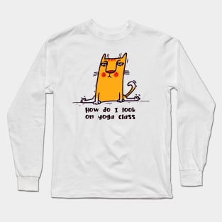 How do I look on yoga class funny yoga and cat drawing Long Sleeve T-Shirt